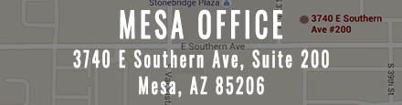 Mesa Office 3740 E southern Ave Suite 200 Mesa AZ 85206