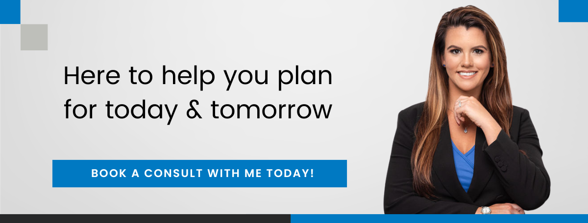 Here to help you plan for today & tomorrow - Book a consult with me today!