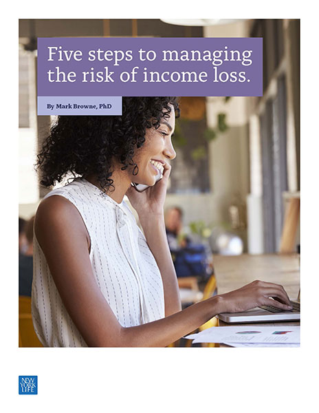 Five steps to managing the risk of income loss by Mark Browne, PhD
